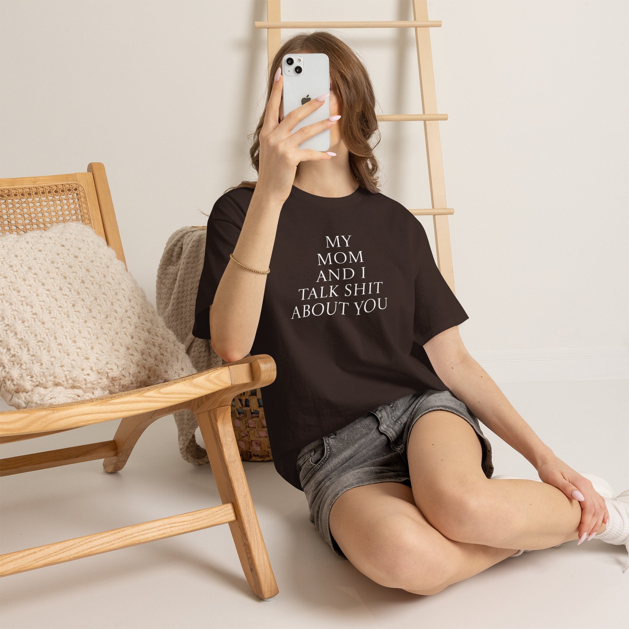 "My Mom and I Talk Shit About You" T Shirt