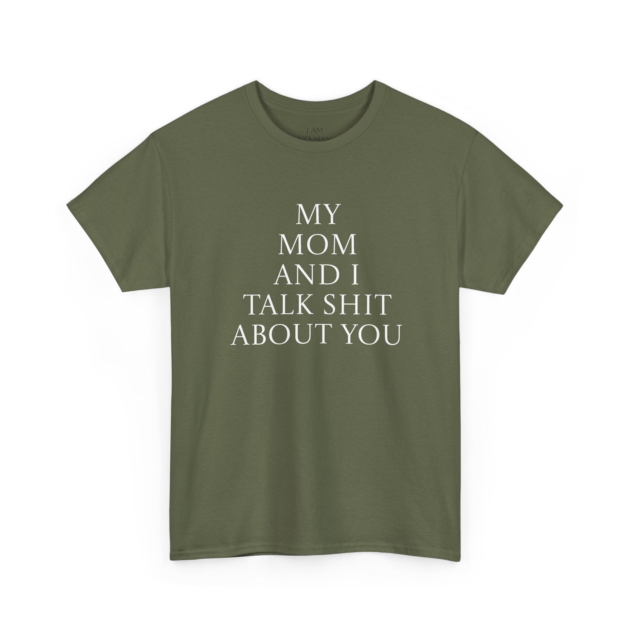 "My Mom and I Talk Shit About You" T Shirt