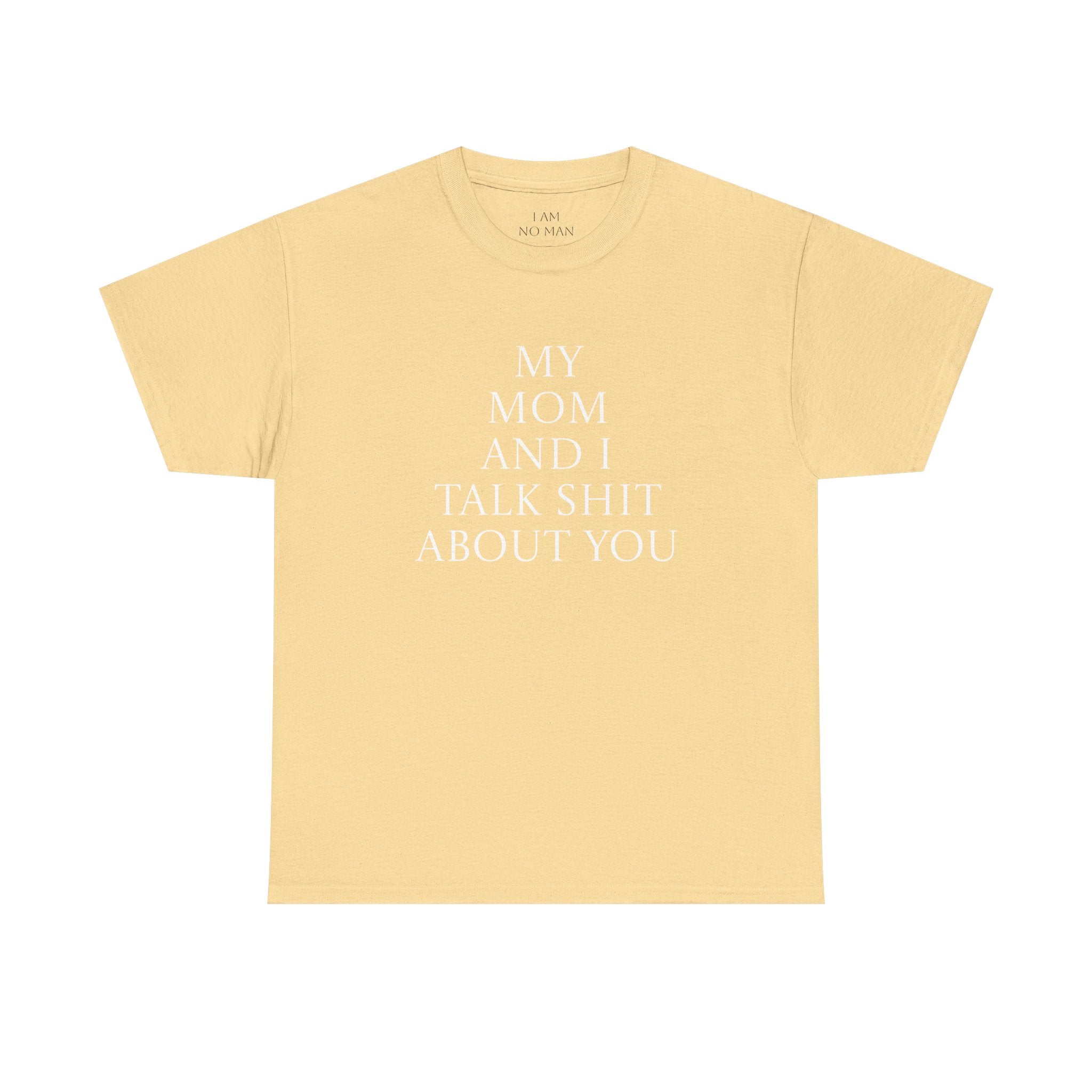 "My Mom and I Talk Shit About You" T Shirt